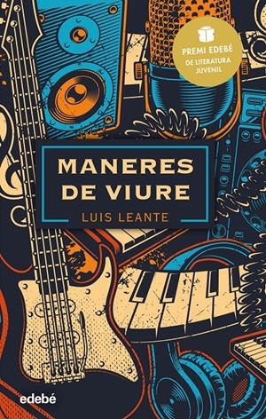 MANERES DE VIURE: PREMI EDEBÉ DE LITERATURA JUVENIL 2020 | 9788468348841 | LEANTE CHACÓN, LUIS | Llibreria La Font de Mimir - Llibreria online Barcelona - Comprar llibres català i castellà