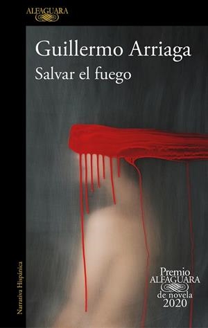 SALVAR EL FUEGO (PREMIO ALFAGUARA DE NOVELA) | 9788420439303 | ARRIAGA, GUILLERMO | Llibreria La Font de Mimir - Llibreria online Barcelona - Comprar llibres català i castellà