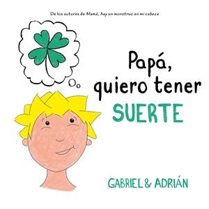 PAPÁ, QUIERO TENER SUERTE | 9788417736538 | GABRIEL & ADRIÁN, | Llibreria La Font de Mimir - Llibreria online Barcelona - Comprar llibres català i castellà