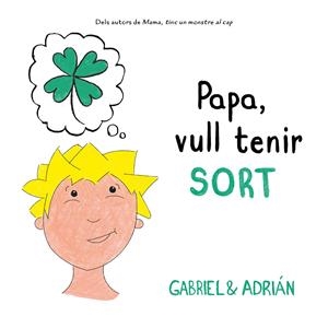PAPA, VULL TENIR SORT | 9788417736552 | GABRIEL & ADRIÁN, | Llibreria La Font de Mimir - Llibreria online Barcelona - Comprar llibres català i castellà
