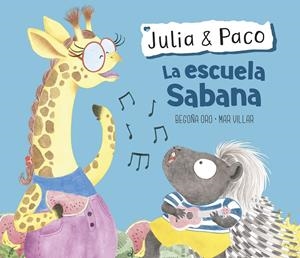 LA ESCUELA SABANA (JULIA & PACO. ÁLBUM ILUSTRADO) | 9788448854409 | ORO, BEGOÑA/VILLAR, MAR | Llibreria La Font de Mimir - Llibreria online Barcelona - Comprar llibres català i castellà