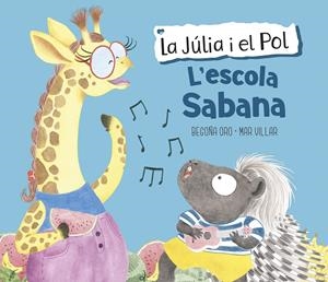 L'ESCOLA SABANA (LA JÚLIA I EL POL. ÀLBUM IL·LUSTRAT) | 9788448854423 | ORO, BEGOÑA/VILLAR, MAR | Llibreria La Font de Mimir - Llibreria online Barcelona - Comprar llibres català i castellà