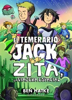 EL TEMERARIO JACK Y ZITA, LA VIAJERA ESPACIAL | 9788467940237 | BEN HATKE | Llibreria La Font de Mimir - Llibreria online Barcelona - Comprar llibres català i castellà