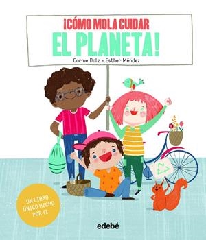 ¡CÓMO MOLA CUIDAR EL PLANETA! | 9788468346274 | DOLZ PEIDRÓ, CARME | Llibreria La Font de Mimir - Llibreria online Barcelona - Comprar llibres català i castellà