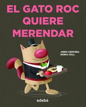 EL GATO ROC QUIERE MERENDAR | 9788468346755 | CERVERA I NOGUÉS, JORDI | Llibreria La Font de Mimir - Llibreria online Barcelona - Comprar llibres català i castellà