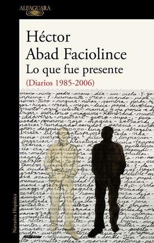 LO QUE FUE PRESENTE | 9788420435404 | ABAD FACIOLINCE, HÉCTOR | Llibreria La Font de Mimir - Llibreria online Barcelona - Comprar llibres català i castellà
