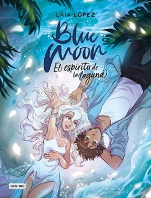 BLUE MOON. EL ESPÍRITU DE LA LAGUNA | 9788408224884 | LÓPEZ, LAIA | Llibreria La Font de Mimir - Llibreria online Barcelona - Comprar llibres català i castellà