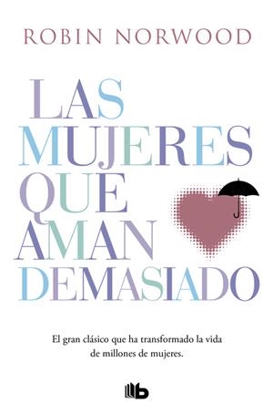 LAS MUJERES QUE AMAN DEMASIADO | 9788490707760 | NORWOOD, ROBIN | Llibreria La Font de Mimir - Llibreria online Barcelona - Comprar llibres català i castellà
