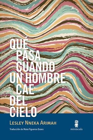 QUÉ PASA CUANDO UN HOMBRE CAE DEL CIELO | 9788412092042 | NNEKA ARIMAH, LESLEY | Llibreria La Font de Mimir - Llibreria online Barcelona - Comprar llibres català i castellà