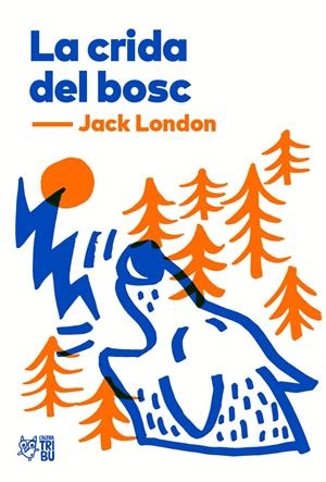 LA CRIDA DEL BOSC | 9788412138955 | LONDON, JACK | Llibreria La Font de Mimir - Llibreria online Barcelona - Comprar llibres català i castellà