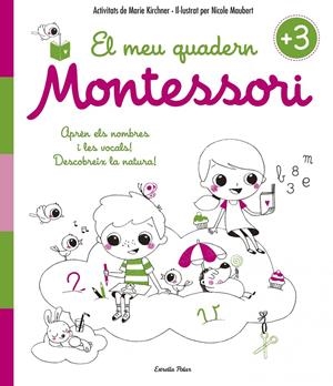 EL MEU QUADERN MONTESSORI +3 | 9788416522194 | KIRCHNER, MARIE/MAUBERT, NICOLE | Llibreria La Font de Mimir - Llibreria online Barcelona - Comprar llibres català i castellà