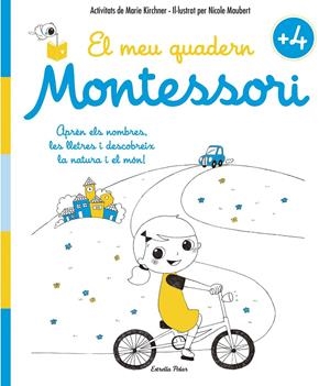 EL MEU QUADERN MONTESSORI +4 | 9788416522200 | KIRCHNER, MARIE/MAUBERT, NICOLE | Llibreria La Font de Mimir - Llibreria online Barcelona - Comprar llibres català i castellà