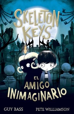 SKELETON KEYS. EL AMIGO INIMAGINARIO | 9788424666347 | BASS, GUY | Llibreria La Font de Mimir - Llibreria online Barcelona - Comprar llibres català i castellà