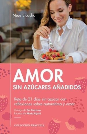 AMOR SIN AZÚCARES AÑADIDOS | 9788417432973 | ELCACHO ROVIRA, NEUS | Llibreria La Font de Mimir - Llibreria online Barcelona - Comprar llibres català i castellà