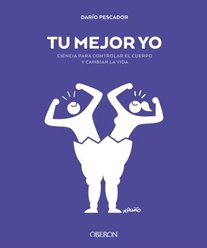 TU MEJOR YO. CIENCIA PARA CONTROLAR EL CUERPO Y CAMBIAR LA VIDA | 9788441542068 | PESCADOR, DARÍO | Llibreria La Font de Mimir - Llibreria online Barcelona - Comprar llibres català i castellà