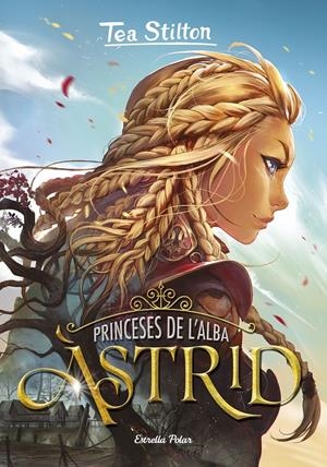 PRINCESES DE L'ALBA 1. ÀSTRID | 9788418134807 | STILTON, TEA | Llibreria La Font de Mimir - Llibreria online Barcelona - Comprar llibres català i castellà