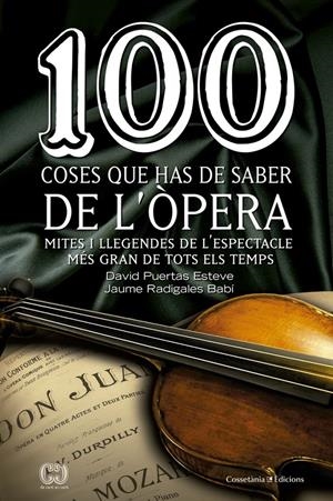100 COSES QUE HAS DE SABER DE L'ÒPERA | 9788490343883 | PUERTAS ESTEVE, DAVID/RADIGALES BABÍ, JAUME | Llibreria La Font de Mimir - Llibreria online Barcelona - Comprar llibres català i castellà