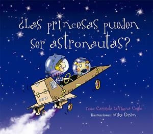 ¿LAS PRINCESAS PUEDEN SER ASTRONAUTAS? | 9788491453765 | LAVIGNA COYLE, CARMELA | Llibreria La Font de Mimir - Llibreria online Barcelona - Comprar llibres català i castellà