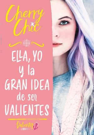 ELLA, YO Y LA GRAN IDEA DE SER VALIENTES (VALIENTES) | 9788418038686 | CHERRY CHIC, | Llibreria La Font de Mimir - Llibreria online Barcelona - Comprar llibres català i castellà