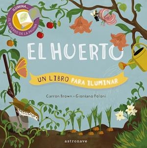 EL HUERTO. UN LIBRO PARA ILUMINAR | 9788467939637 | BROWN,CARRON/POLONI,GIORDANO | Llibreria La Font de Mimir - Llibreria online Barcelona - Comprar llibres català i castellà