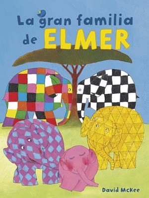 LA GRAN FAMILIA DE ELMER (ELMER. ÁLBUM ILUSTRADO) | 9788448855369 | MCKEE, DAVID | Llibreria La Font de Mimir - Llibreria online Barcelona - Comprar llibres català i castellà