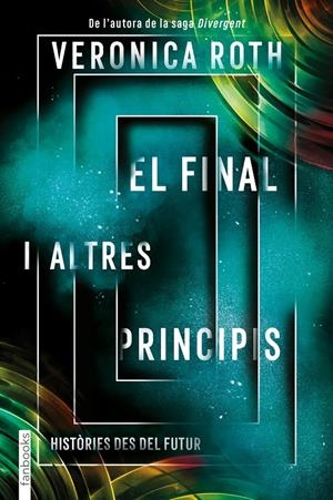 EL FINAL I ALTRES PRINCIPIS | 9788417515782 | ROTH, VERONICA | Llibreria La Font de Mimir - Llibreria online Barcelona - Comprar llibres català i castellà