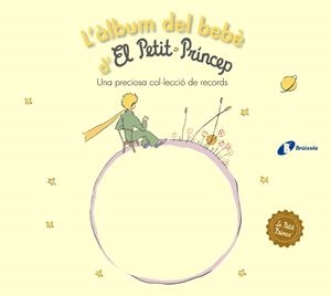 L'ÀLBUM DEL BEBÈ D'EL PETIT PRÍNCEP | 9788499063768 | DE SAINT-EXUPÉRY, ANTOINE | Llibreria La Font de Mimir - Llibreria online Barcelona - Comprar llibres català i castellà