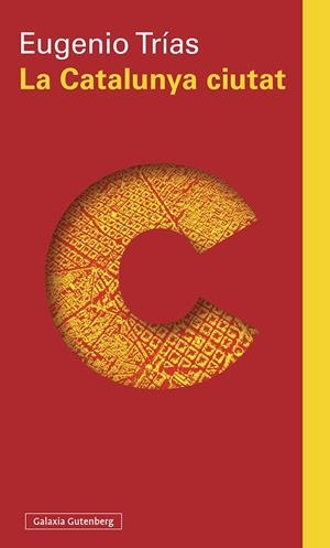 LA CATALUNYA CIUTAT | 9788418218217 | TRÍAS, EUGENIO | Llibreria La Font de Mimir - Llibreria online Barcelona - Comprar llibres català i castellà