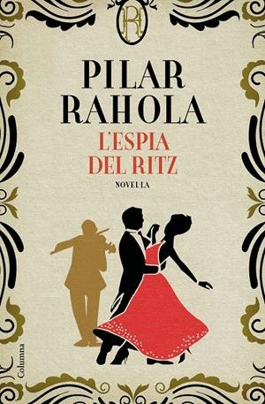 L'ESPIA DEL RITZ | 9788466426343 | RAHOLA, PILAR | Llibreria La Font de Mimir - Llibreria online Barcelona - Comprar llibres català i castellà