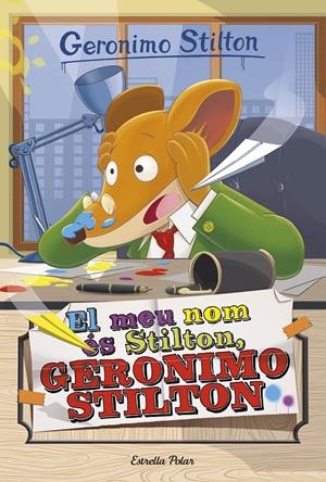 EL MEU NOM ÉS STILTON, GERONIMO STILTON | 9788491370543 | STILTON, GERONIMO | Llibreria La Font de Mimir - Llibreria online Barcelona - Comprar llibres català i castellà
