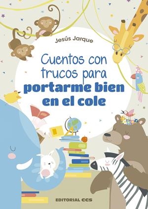 CUENTOS CON TRUCOS PARA PORTARME BIEN EN EL COLEGIO | 9788490238974 | JARQUE GARCÍA, JESÚS | Llibreria La Font de Mimir - Llibreria online Barcelona - Comprar llibres català i castellà