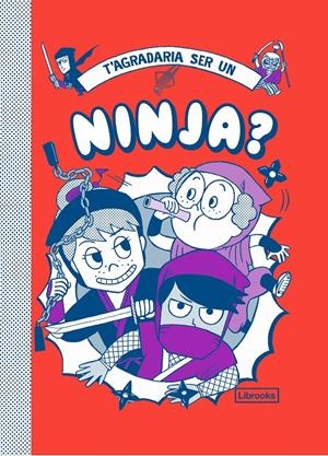 T'AGRADARIA SER UN NINJA? | 9788412087772 | VINCENT, BRUNO/AKIYAMA, TAKAYO | Llibreria La Font de Mimir - Llibreria online Barcelona - Comprar llibres català i castellà