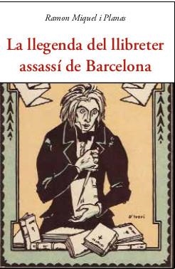 LLEGENDA DEL LLIBRETER ASSASSÍ DE BARCELONA, LA | 9788497162500 | MIQUEL I PLANAS, R. | Llibreria La Font de Mimir - Llibreria online Barcelona - Comprar llibres català i castellà