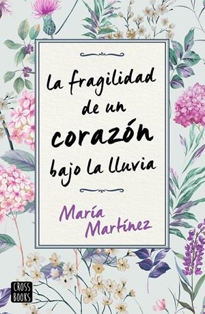 LA FRAGILIDAD DE UN CORAZÓN BAJO LA LLUVIA | 9788408231189 | MARTÍNEZ, MARÍA | Llibreria La Font de Mimir - Llibreria online Barcelona - Comprar llibres català i castellà