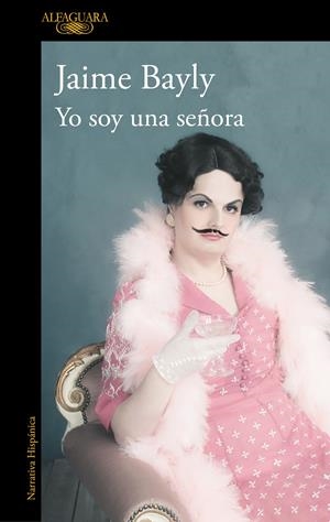 YO SOY UNA SEÑORA | 9788420454122 | BAYLY, JAIME | Llibreria La Font de Mimir - Llibreria online Barcelona - Comprar llibres català i castellà