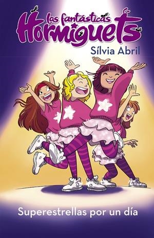 SUPERESTRELLAS POR UN DÍA (LAS FANTÁSTICAS HORMIGUETS) | 9788448855550 | ABRIL, SÍLVIA | Llibreria La Font de Mimir - Llibreria online Barcelona - Comprar llibres català i castellà