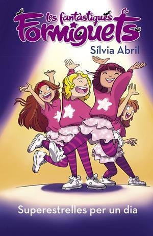 SUPERESTRELLES PER UN DIA (LES FANTÀSTIQUES FORMIGUETS) | 9788448855574 | ABRIL, SÍLVIA | Llibreria La Font de Mimir - Llibreria online Barcelona - Comprar llibres català i castellà