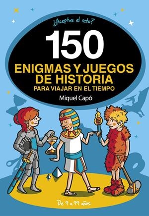 150 ENIGMAS Y JUEGOS DE HISTORIA PARA VIAJAR EN EL TIEMPO | 9788418038662 | CAPÓ, MIQUEL | Llibreria La Font de Mimir - Llibreria online Barcelona - Comprar llibres català i castellà