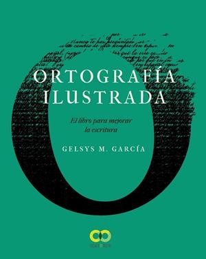ORTOGRAFÍA ILUSTRADA. EL LIBRO PARA MEJORAR LA ESCRITURA | 9788441542389 | GARCÍA LORENZO, GELSYS MARÍA | Llibreria La Font de Mimir - Llibreria online Barcelona - Comprar llibres català i castellà