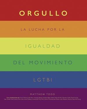 ORGULLO. LA LUCHA POR LA IGUALDAD DEL MOVIMIENTO LGTBI+ | 9788441542174 | TODD, MATTHEW | Llibreria La Font de Mimir - Llibreria online Barcelona - Comprar llibres català i castellà