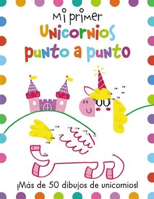 MI PRIMER UNICORNIOS PUNTO A PUNTO | 9788417586546 | POTTER, JOE/GOLDING, ELIZABETH | Llibreria La Font de Mimir - Llibreria online Barcelona - Comprar llibres català i castellà