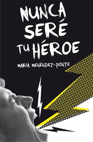 GA.338 NUNCA SERE TU HEROE | 9788467593457 | MENÉNDEZ-PONTE, MARÍA | Llibreria La Font de Mimir - Llibreria online Barcelona - Comprar llibres català i castellà