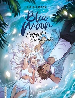 BLUE MOON. L'ESPERIT DE LA LLACUNA | 9788417515768 | LÓPEZ, LAIA | Llibreria La Font de Mimir - Llibreria online Barcelona - Comprar llibres català i castellà