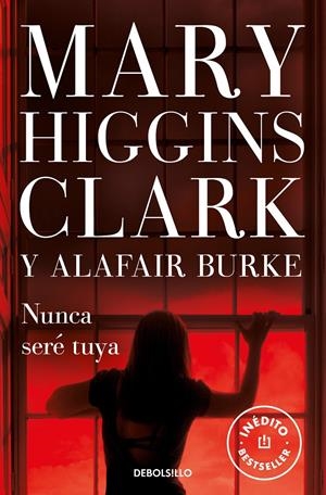 NUNCA SERÉ TUYA (BAJO SOSPECHA 6) | 9788466351317 | HIGGINS CLARK, MARY/BURKE, ALAFAIR | Llibreria La Font de Mimir - Llibreria online Barcelona - Comprar llibres català i castellà