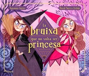 LA BRUIXA QUE NO VOLIA SER PRINCESA | 9788448855048 | ISERN, SUSANNA/SIERRA, DAVID | Llibreria La Font de Mimir - Llibreria online Barcelona - Comprar llibres català i castellà