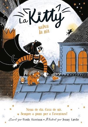 LA KITTY SALVA LA NIT (=^LA KITTY^=) | 9788420451053 | HARRISON, PAULA | Llibreria La Font de Mimir - Llibreria online Barcelona - Comprar llibres català i castellà