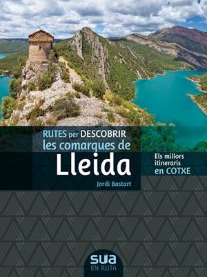 RUTES PER DESCOBRIR LES COMARQUES DE LLEIDA | 9788482167374 | BASTART I CASSÉ, JORDI | Llibreria La Font de Mimir - Llibreria online Barcelona - Comprar llibres català i castellà