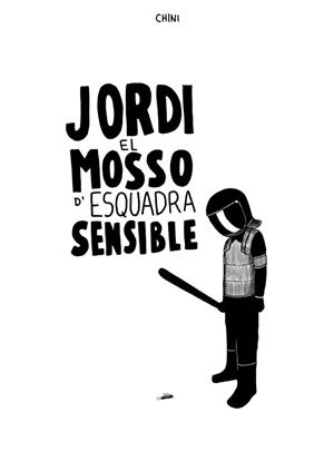 JORDI EL MOSSO D'ESQUADRA SENSISBLE | 9788494888199 | CHINI | Llibreria La Font de Mimir - Llibreria online Barcelona - Comprar llibres català i castellà