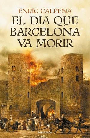 EL DIA QUE BARCELONA VA MORIR | 9788418132056 | CALPENA, ENRIC | Llibreria La Font de Mimir - Llibreria online Barcelona - Comprar llibres català i castellà