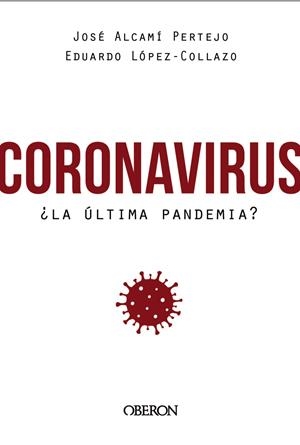 CORONAVIRUS, ¿LA ÚLTIMA PANDEMIA? | 9788441542846 | LÓPEZ-COLLAZO, EDUARDO/ALCAMÍ PERTEJO, JOSÉ | Llibreria La Font de Mimir - Llibreria online Barcelona - Comprar llibres català i castellà